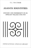 Asante Identities: History and Modernity in an African Village, 1850-1950