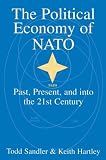 The Political Economy of NATO: Past, Present and into the 21st Century The Political Economy of NATO: Past, Present and into the 21st Century