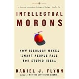 IntellectualMorons:HowIdeologyMakesSmartPeopleFallforStupidIdeas