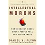 Intellectual Morons: How Ideology Makes Smart People Fall for Stupid Ideas