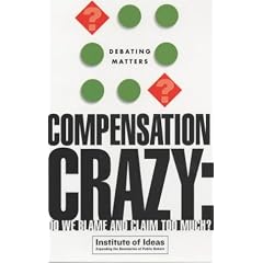 Compensation Crazy: Do We Blame and Claim Too Much? (Debating Matters)