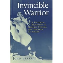 Invincible Warrior: Pictorial Biography of Morihei Ueshiba
