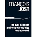 De quoi les s�ries am�ricaines sont-elles le sympt�me ?
