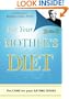 Not Your Mother's Diet: The Cure for Your Eating Issues