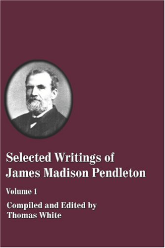 Selected Writings of James Madison Pendleton