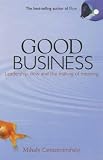 Good Business: Leadership, Flow, and the Making of Meaning