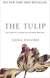 The Tulip: The Story of the Flower That Has Made Men Mad