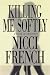 Book Killing Me Softly: A Novel of Obsession