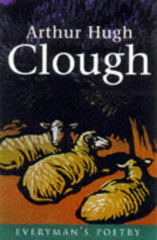 Arthur Hugh Clough: Everyman Poetry