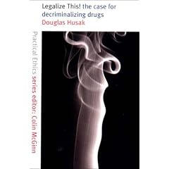 Legalize This!: The Case for Decriminalizing Drugs (Practical ethics series)