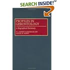 Click here to buy Profiles in Gerontology: A Biographical Dictionary by  W. Andrew Achenbaum and Daniel M. Albert.