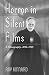 Search : Horror in Silent Films: A Filmography, 1896-1929 (McFarland Classics)