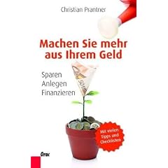 Machen Sie mehr aus Ihrem Geld: Sparen, Anlegen, Finanzieren. Mit vielen Tipps und Checklisten