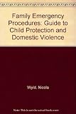 Family emergency procedures : a guide to child protection and domestic violence