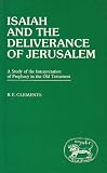 Isaiah and the deliverance of Jerusalem : a study of the interpretation of prophecy in the Old Testament