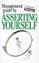 The Management Guide to Asserting Yourself (The Management Guides Series)