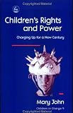 Children's Rights and Power: Charging Up for a New Century (Children in Charge)