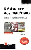 Résistance des matériaux : Cours et exercices corrigés