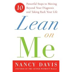 Lean on Me: Ten Powerful Steps to Moving Beyond Your Diagnosis and Taking Back Your Life