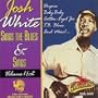 Josh White Sings The Blues & Sings Volumes 1 & 2