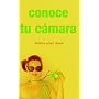 Conoce tu c�mara de Rebeca L�pez Noval