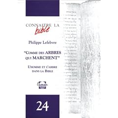 "Comme des arbres qui marchent" : L'Homme et l'arbre dans la bible