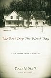 The Best Day The Worst Day : Life With Jane Kenyon