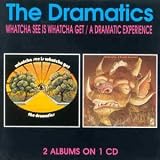 Whatcha See Is Whatcha Get/A Dramatic Experience
