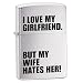 Brushed Chrome, I Love My Girlfriend, My Wife Hates Her! - LIGHTERS - Mfr Part#24522