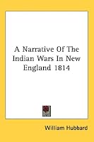 A Narrative of the Indian Wars in New England 1814