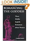 Romancing the Goddess: Three Middle English Romances about Women