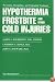 Hypothermia, Frostbite, and Other Cold Injuries: Prevention, Recognition and Pre-Hospital Treatment