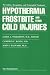 Hypothermia, Frostbite, and Other Cold Injuries: Prevention, Recognition and Pre-Hospital Treatment Hypothermia, Frostbite, and Other Cold Injuries: Prevention, Recognition and Pre-Hospital Treatment