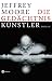 Die Gedächtniskünstler (Gebundene Ausgabe) by Jeffrey Moore Die Gedächtniskünstler (Gebundene Ausgabe) by Jeffrey Moore