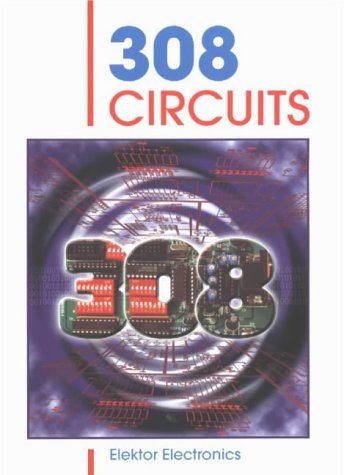 308 Circuits (Elektor Electronics Library)