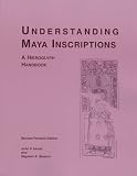 Understanding Maya Inscriptions: A Hieroglyph Handbook