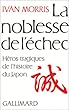 La Noblesse de l'�chec. H�ros tragiques de l'histoire du Japon