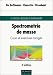Spectrometrie de masse-cours et exercices corrigés, 2eme édition by Edmond de Hoffmann ISBN 2100043102