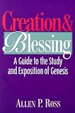 Creation and Blessing: A Guide to the Study and Exposition of Genesis