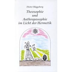 Theosophie und Anthroposophie im Licht der Hermetik