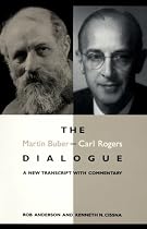 The Martin Buber-Carl Rogers Dialogue : A New Transcript With Commentary