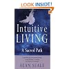 Intuitive Living: A Sacred Path