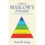 Climbing Maslow's Pyramid by Paul W. King