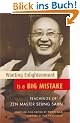 Wanting Enlightenment Is a Big Mistake: Teachings of Zen Master Seung San: Teachings of ZEN Master Seung Sahn (Shambhala Pocket Classics)