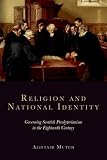 Religion and national identity : governing Scottish Presbyterianism in the eighteenth century