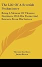 The life of a Scottish Probationer: Being a memoir of Thomas Davidson, with his poems and extracts from his letters