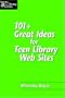 101+ Great Ideas for Teen Library Web Sites (Teens @ the Library) (Teens @ the Library)
