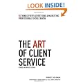 The Art of Client Service, Revised and Updated Edition: 58 Things Every Advertising & Marketing Professional Should Know