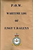 P.O.W. Wartime Log of F/Sgt T.D.Glenn