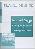 Ideas and designs : creating the environment for the primary school library
